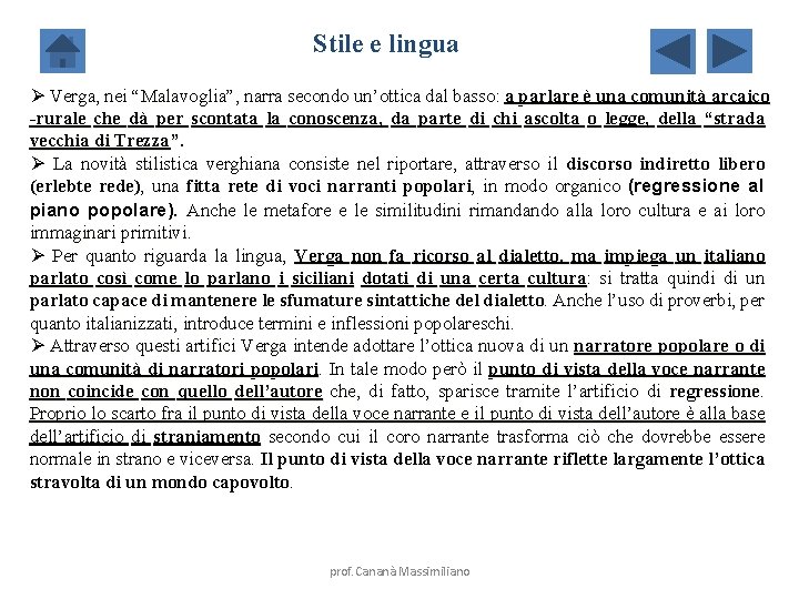 Stile e lingua Ø Verga, nei “Malavoglia”, narra secondo un’ottica dal basso: a parlare