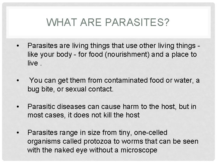 WHAT ARE PARASITES? • Parasites are living things that use other living things like