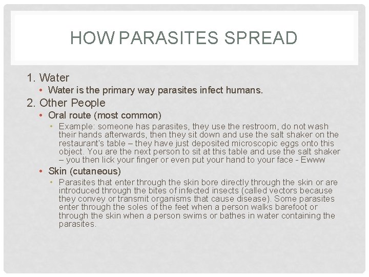 HOW PARASITES SPREAD 1. Water • Water is the primary way parasites infect humans.