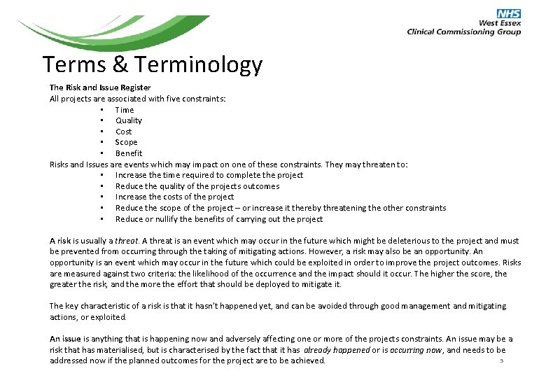 Terms & Terminology The Risk and Issue Register All projects are associated with five Terms & Terminology The Risk and Issue Register All projects are associated with five