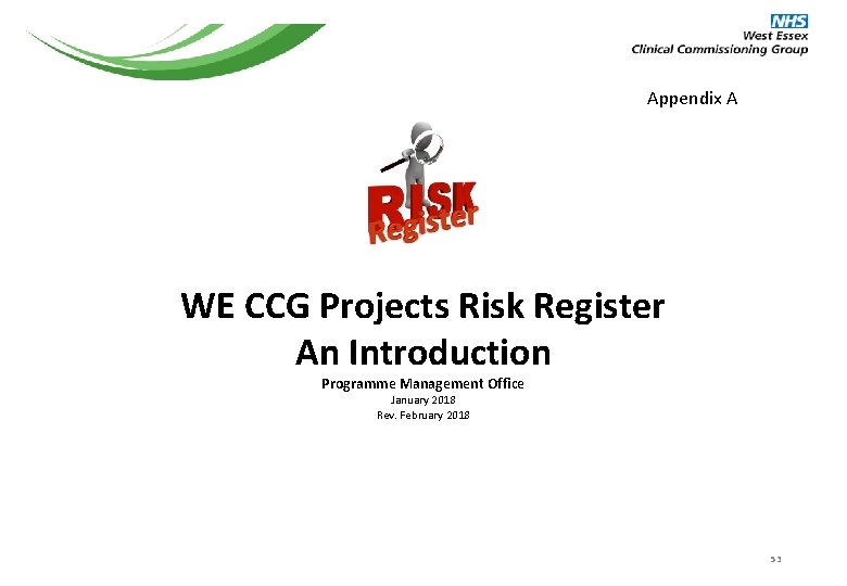 Appendix A WE CCG Projects Risk Register An Introduction Programme Management Office January 2018 Appendix A WE CCG Projects Risk Register An Introduction Programme Management Office January 2018