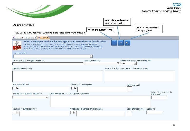 Adding a new Risk Title, Detail, Consequence, Likelihood and Impact must be entered Saves Adding a new Risk Title, Detail, Consequence, Likelihood and Impact must be entered Saves