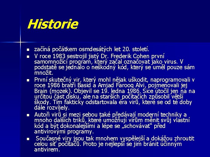 Historie n n n začíná počátkem osmdesátých let 20. století. V roce 1983 sestrojil