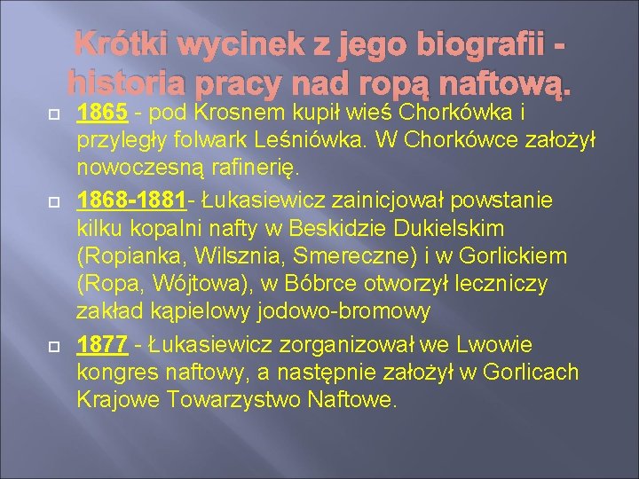 Krótki wycinek z jego biografii historia pracy nad ropą naftową. 1865 - pod Krosnem