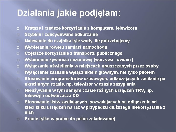 Działania jakie podjęłam: Krótsze i rzadsze korzystanie z komputera, telewizora Szybkie i zdecydowane odkurzanie