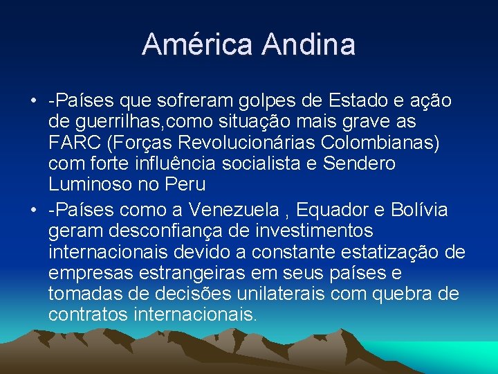 América Andina • -Países que sofreram golpes de Estado e ação de guerrilhas, como