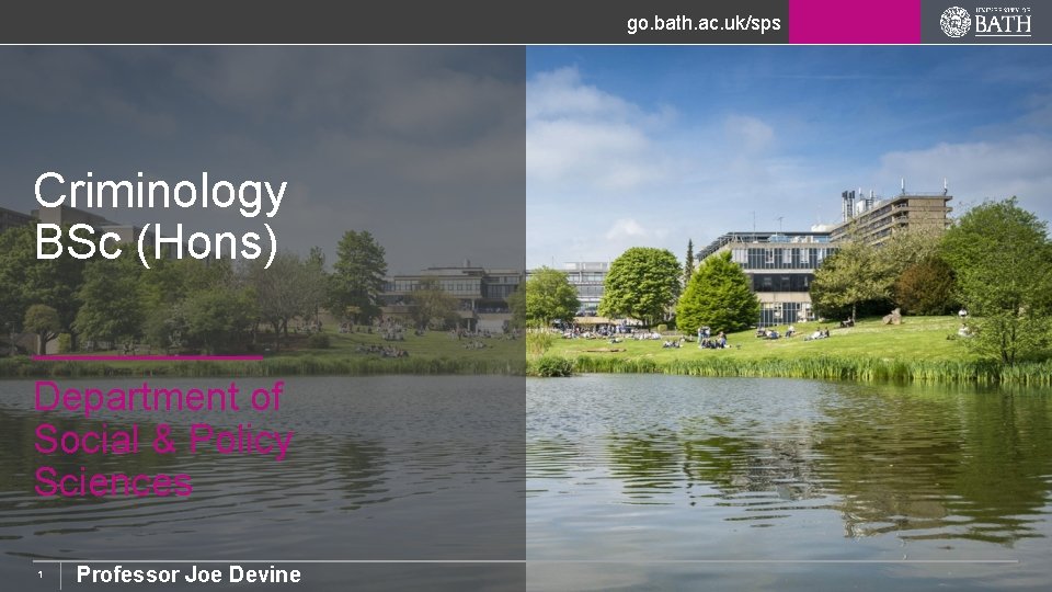 go. bath. ac. uk/sps Criminology BSc (Hons) Department of Social & Policy Sciences 1