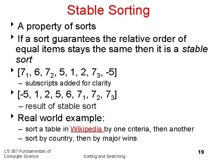 Stable Sorting 8 A property of sorts 8 If a sort guarantees the relative