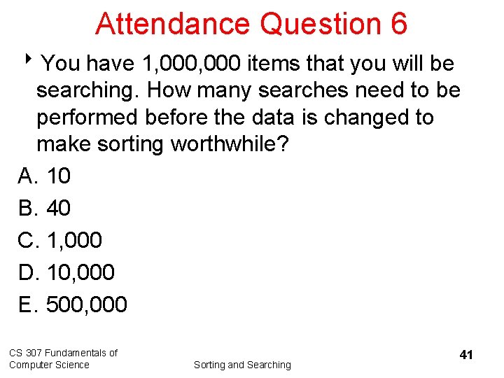 Attendance Question 6 8 You have 1, 000 items that you will be searching.