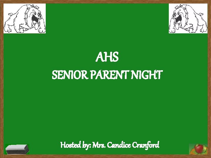 AHS SENIOR PARENT NIGHT Hosted by: Mrs. Candice Cranford 