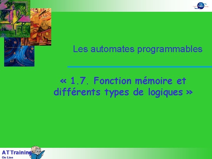 Les automates programmables « 1. 7. Fonction mémoire et différents types de logiques »