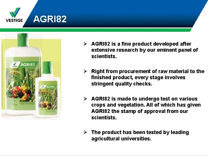 AGRI 82 Ø AGRI 82 is a fine product developed after extensive research by