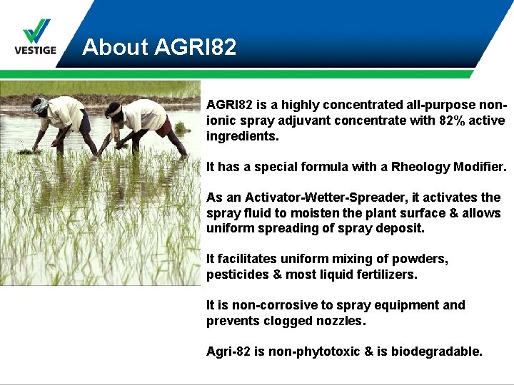 About AGRI 82 is a highly concentrated all-purpose nonionic spray adjuvant concentrate with 82%