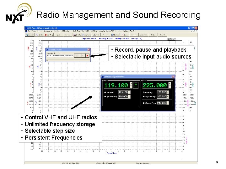 Radio Management and Sound Recording • Record, pause and playback • Selectable input audio