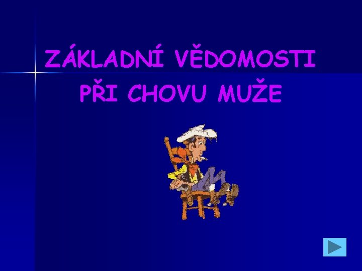 ZÁKLADNÍ VĚDOMOSTI PŘI CHOVU MUŽE 