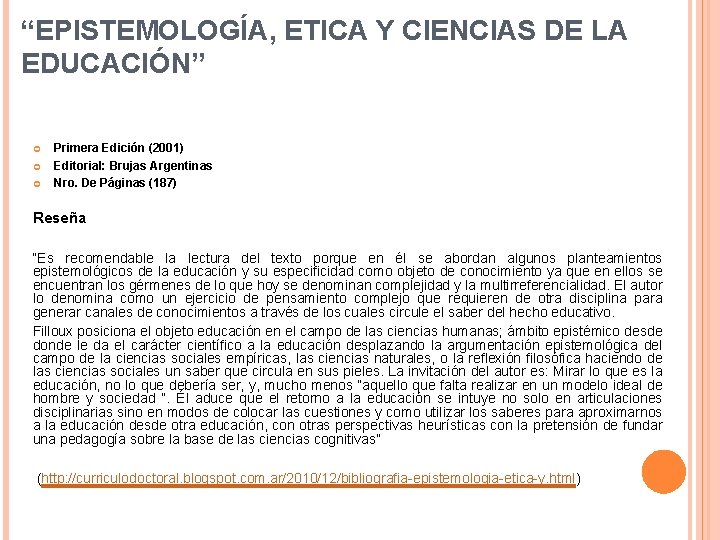 “EPISTEMOLOGÍA, ETICA Y CIENCIAS DE LA EDUCACIÓN” Primera Edición (2001) Editorial: Brujas Argentinas Nro.