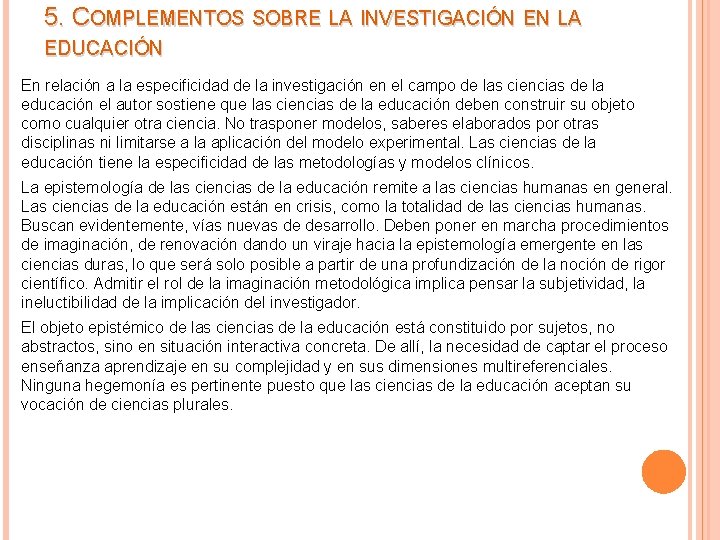 5. COMPLEMENTOS SOBRE LA INVESTIGACIÓN EN LA EDUCACIÓN En relación a la especificidad de