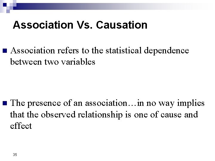 Association Vs. Causation n Association refers to the statistical dependence between two variables n