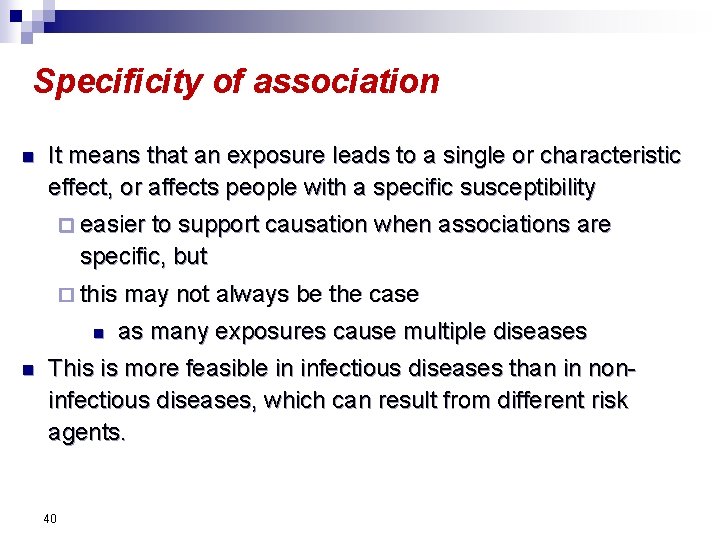 Specificity of association n It means that an exposure leads to a single or