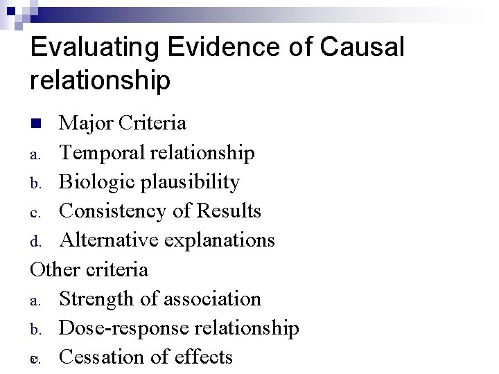 Evaluating Evidence of Causal relationship Major Criteria a. Temporal relationship b. Biologic plausibility c.