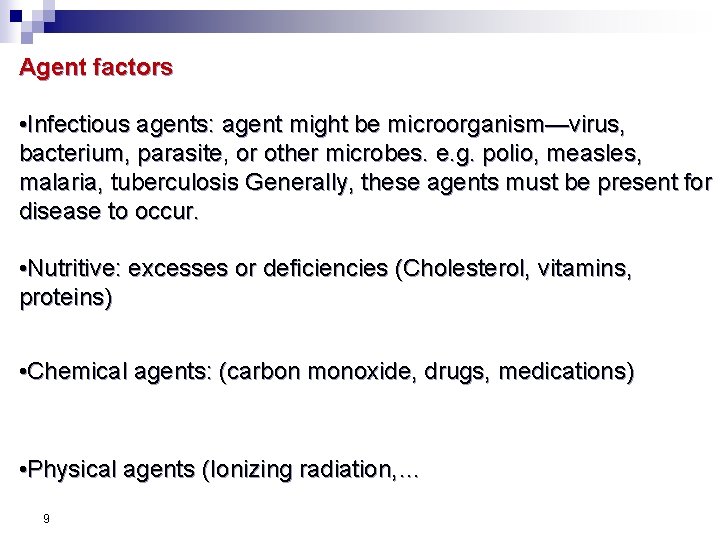 Agent factors • Infectious agents: agent might be microorganism—virus, bacterium, parasite, or other microbes.