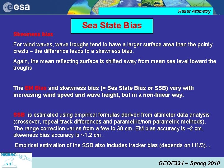 Radar Altimetry Sea State Bias Skewness bias For wind waves, wave troughs tend to