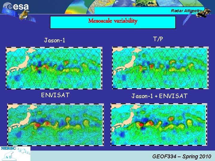 Radar Altimetry Mesoscale variability Jason-1 T/P ENVISAT Jason-1 + ENVISAT GEOF 334 – Spring