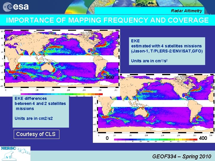 Radar Altimetry IMPORTANCE OF MAPPING FREQUENCY AND COVERAGE EKE estimated with 4 satellites missions