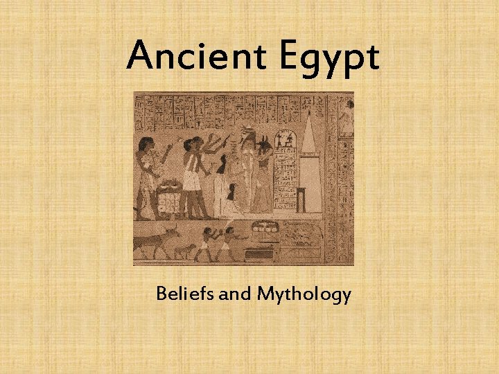 Ancient Egypt Beliefs and Mythology 