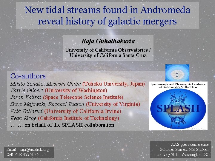 New tidal streams found in Andromeda reveal history of galactic mergers Raja Guhathakurta University