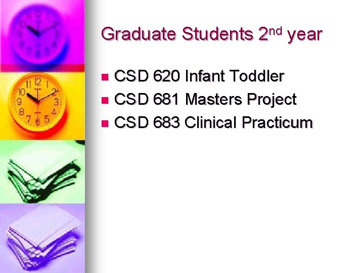 Graduate Students 2 nd year CSD 620 Infant Toddler n CSD 681 Masters Project