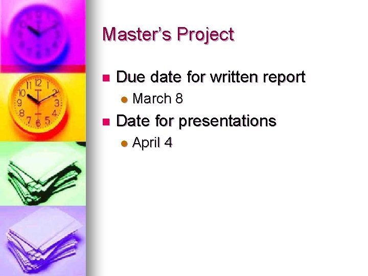 Master’s Project n Due date for written report l n March 8 Date for