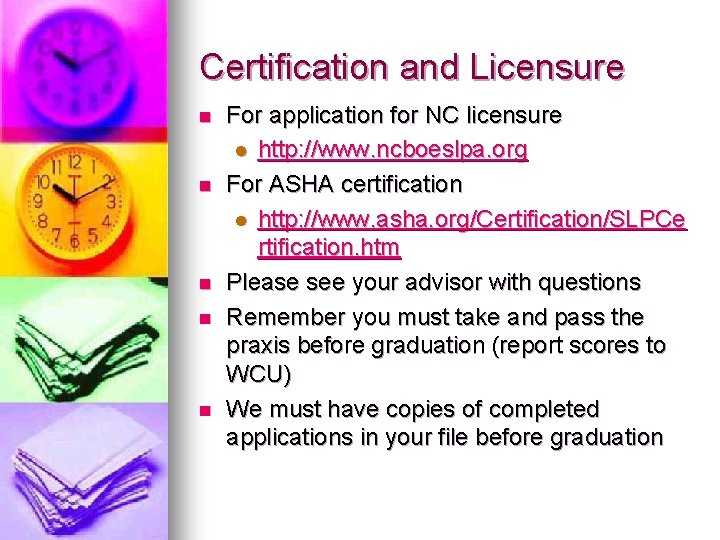 Certification and Licensure n n n For application for NC licensure l http: //www.