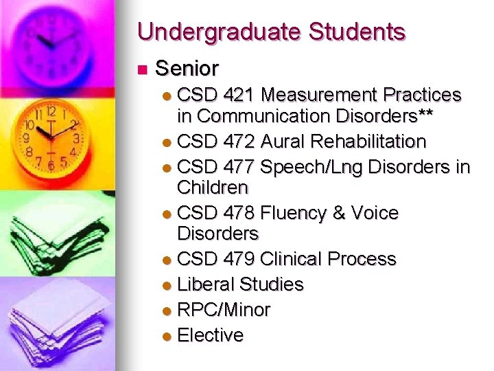 Undergraduate Students n Senior CSD 421 Measurement Practices in Communication Disorders** l CSD 472