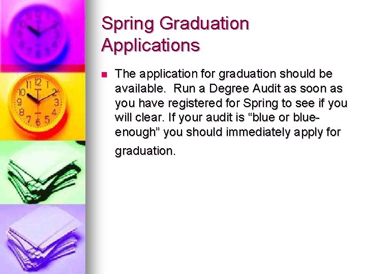 Spring Graduation Applications n The application for graduation should be available. Run a Degree