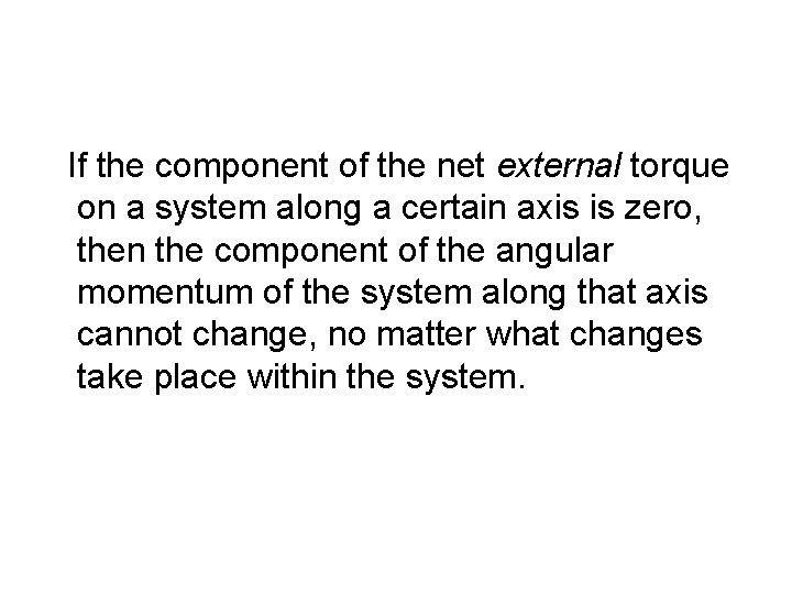  If the component of the net external torque on a system along a