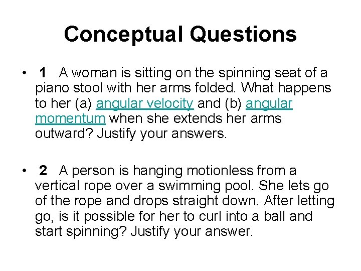 Conceptual Questions • 1 A woman is sitting on the spinning seat of a