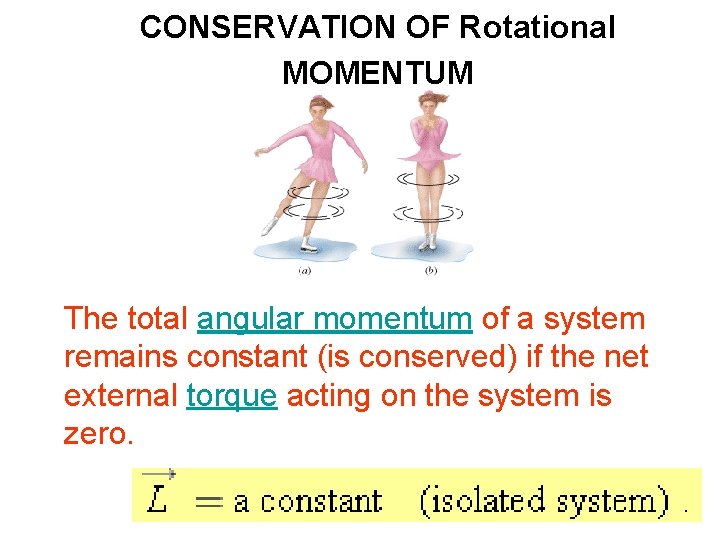 CONSERVATION OF Rotational MOMENTUM The total angular momentum of a system remains constant (is