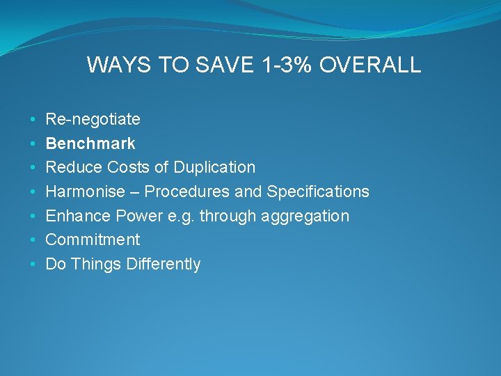 WAYS TO SAVE 1 -3% OVERALL • • Re-negotiate Benchmark Reduce Costs of Duplication