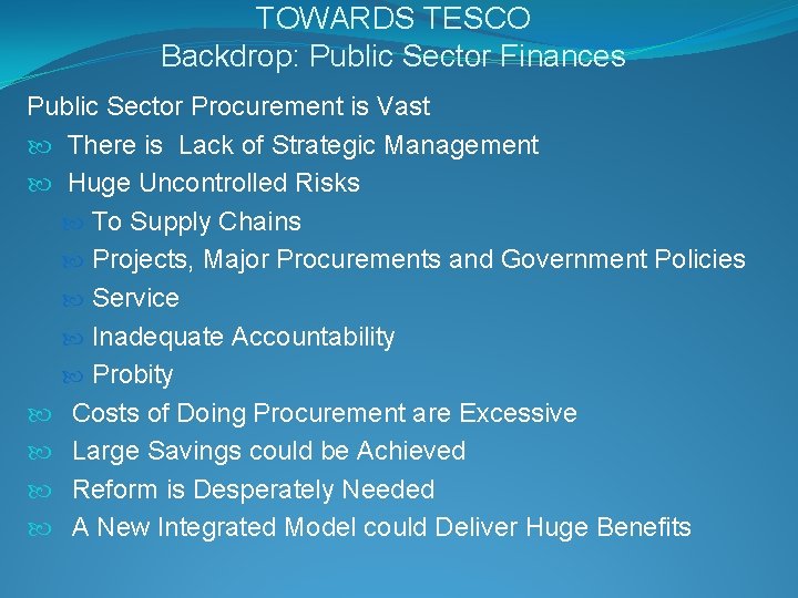 TOWARDS TESCO Backdrop: Public Sector Finances Public Sector Procurement is Vast There is Lack