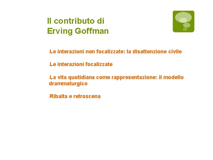 Il contributo di Erving Goffman Le interazioni non focalizzate: la disattenzione civile Le interazioni