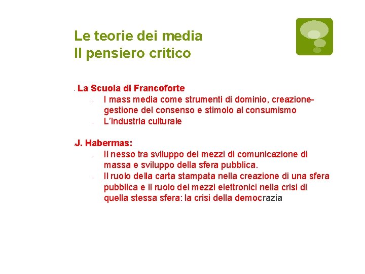 Le teorie dei media Il pensiero critico La Scuola di Francoforte I mass media