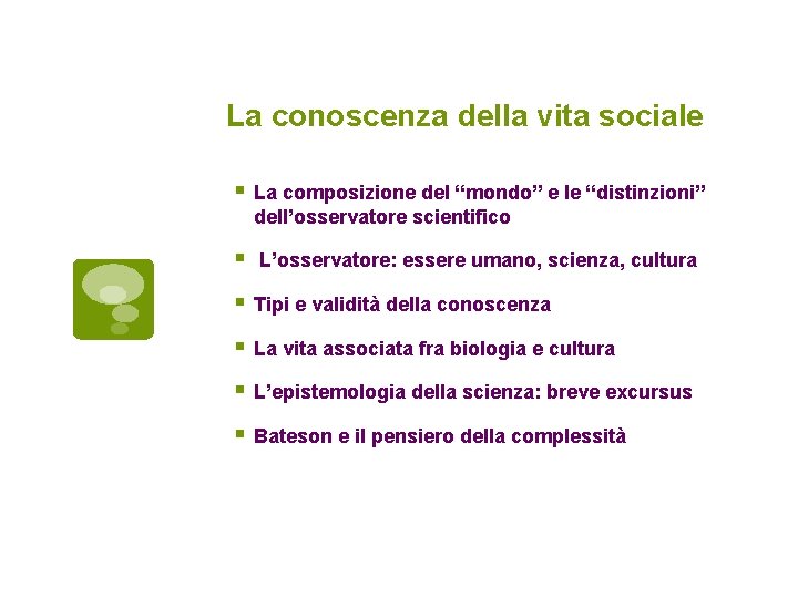 La conoscenza della vita sociale La composizione del “mondo” e le “distinzioni” dell’osservatore scientifico