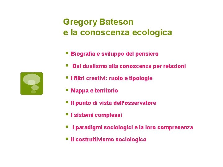 Gregory Bateson e la conoscenza ecologica Biografia e sviluppo del pensiero Dal dualismo alla