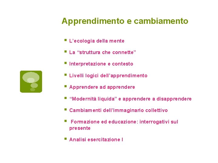 Apprendimento e cambiamento L’ecologia della mente La “struttura che connette” Interpretazione e contesto Livelli