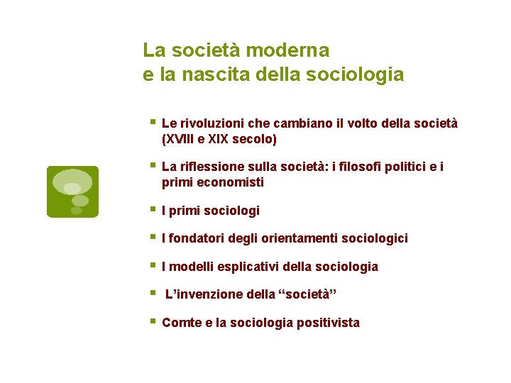 La società moderna e la nascita della sociologia Le rivoluzioni che cambiano il volto