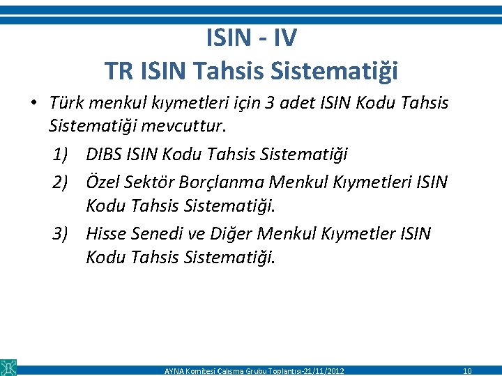 ISIN - IV TR ISIN Tahsis Sistematiği • Türk menkul kıymetleri için 3 adet