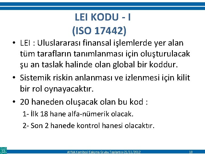 LEI KODU - I (ISO 17442) • LEI : Uluslararası finansal işlemlerde yer alan