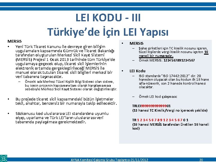 LEI KODU - III Türkiye’de İçin LEI Yapısı MERSIS • Yeni Türk Ticaret Kanunu