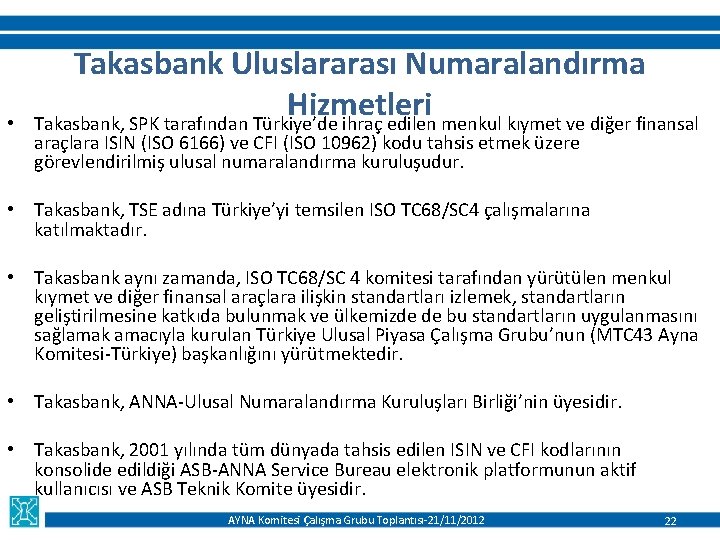  • Takasbank Uluslararası Numaralandırma Hizmetleri Takasbank, SPK tarafından Türkiye’de ihraç edilen menkul kıymet